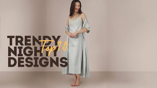 Top 10 Trendy and Stylish Nighty Designs for Women to Try This Season